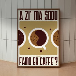 A ZI MA SOO FAMO ER CAFFE'?